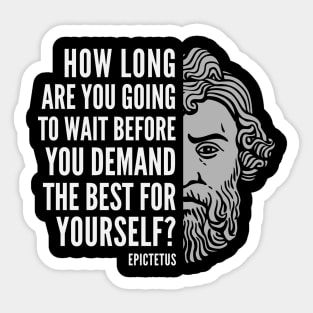 Epictetus Quote: “How Long Are You Going to Wait“ Sticker